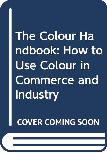 Imagen de archivo de The Colour Handbook : How to Use Colour in Commerce and Industry a la venta por Better World Books