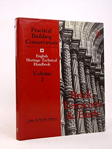 Practical Building Conservation English Heritage Technical Handbook (Volume 2): Brick, Terracotta...