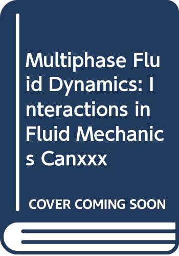 9780291397812: Multiphase Fluid Dynamics: Interactions in Fluid Mechanics Canxxx