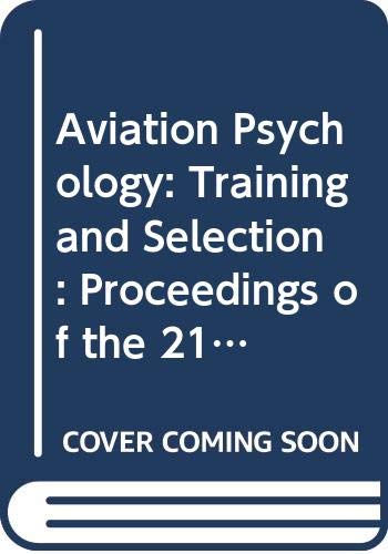 Beispielbild fr Aviation Psychology: Training and Selection - Proceedings of the 21st Conference of the European Association for Aviation Psychology (EAAP): 002 zum Verkauf von WorldofBooks