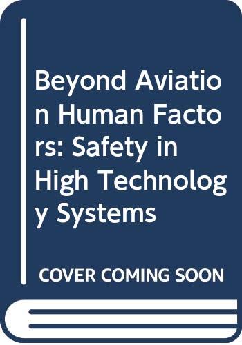 Stock image for Beyond Aviation Human Factors: Safety in High Technology Systems for sale by ThriftBooks-Dallas