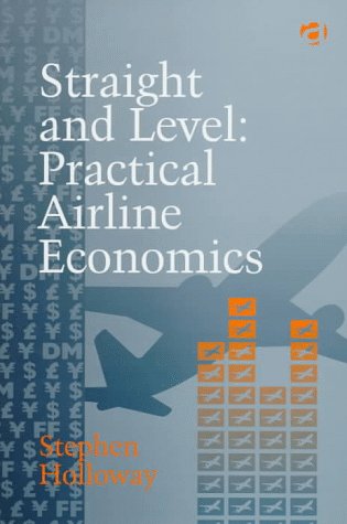 Beispielbild fr Straight and Level: Practical Airline Economics zum Verkauf von Buyback Express