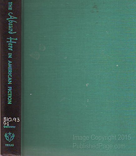 Imagen de archivo de Absurd Hero in American Fiction : Updike, Styron, Bellow, Salinger a la venta por Better World Books: West