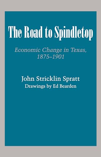 Beispielbild fr The Road to Spindletop: Economic Change in Texas, 1875-1901 zum Verkauf von Steven G. Jennings