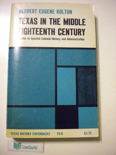 Stock image for Texas in the Middle Eighteenth Century : Studies in Spanish Colonial History and Administration for sale by Better World Books