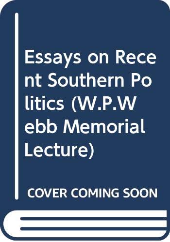 Beispielbild fr Essays on recent Southern politics, (The Walter Prescott Webb memorial lectures) zum Verkauf von Irish Booksellers