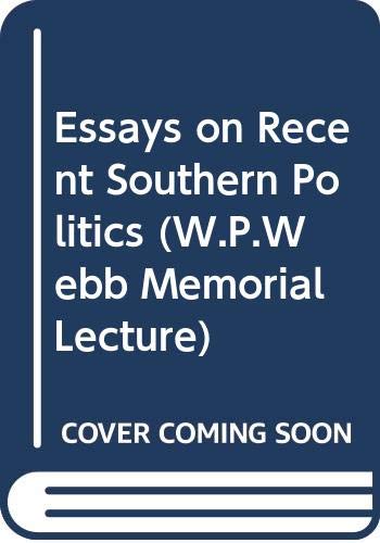 Stock image for Essays on recent Southern politics, (The Walter Prescott Webb memorial lectures) for sale by Irish Booksellers