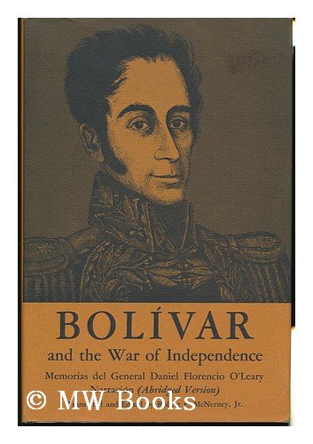 Imagen de archivo de Bolvar and the War of Independence : Memorias del General Daniel Florencio O'Leary, Narraci n a la venta por Better World Books: West