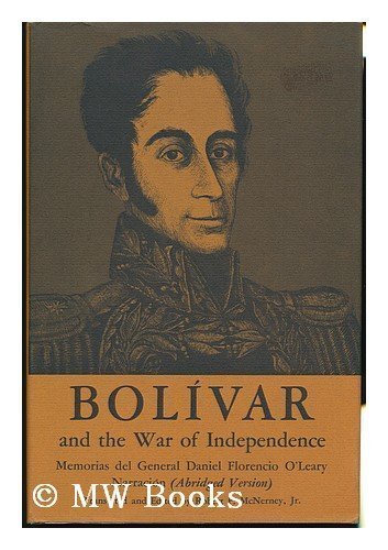 Stock image for Bolvar and the War of Independence : Memorias del General Daniel Florencio O'Leary, Narracin for sale by Better World Books