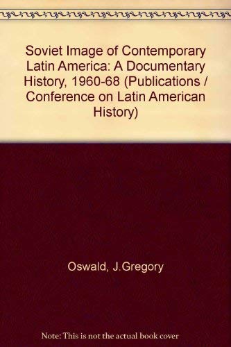 Stock image for Soviet Image of Contemporary Latin America : A Documentary History, 1960-1968 for sale by Richard Sylvanus Williams (Est 1976)