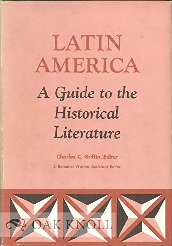 Beispielbild fr Latin America: a guide to the historical literature (Conference on Latin American History. Publication no. 4) Griffin, Charles C zum Verkauf von A Squared Books (Don Dewhirst)