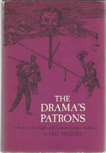 The Drama's Patrons: A Study of the Eighteenth-Century London Audience