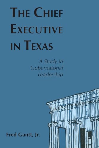Imagen de archivo de The Chief Executive in Texas: A Study in Gubernatorial Leadership a la venta por Bob's Book Journey