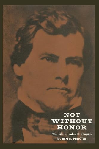 9780292700994: Not Without Honor: The Life of John H. Reagan (Texas History Paperbacks Series: No. 10)