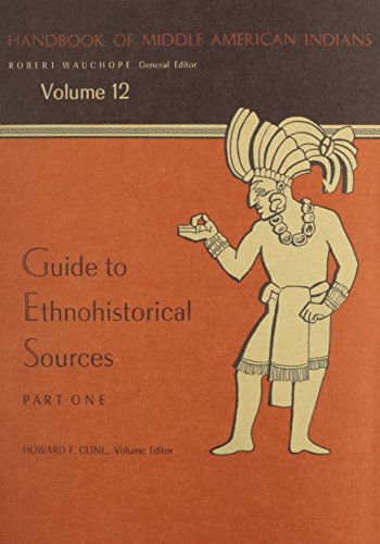 Stock image for Guide to Ethnohistorical Sources, Part 1 (Handbook of Middle American Indians, Vol. 12) for sale by HPB-Red