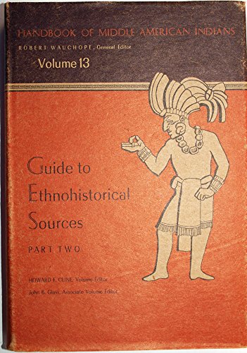 Stock image for Guide to Ethnohistorical Sources Part Two Handbook of Middle American History Volume 13 for sale by COLLINS BOOKS