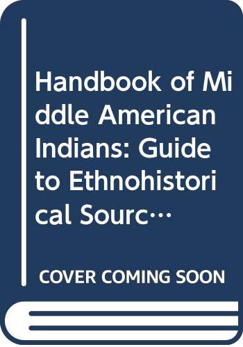 9780292701540: Handbook of Middle American Indians: Guide to Ethnohistorical Sources; Volumes 14 and 15, Parts 3 and 4