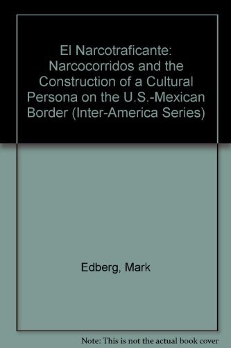 9780292701823: El Narcotraficante: Narcocorridos and the Construction of a Cultural Persona on the U. S. Mexican Border