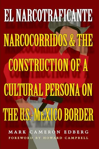 Beispielbild fr El Narcotraficante : Narcocorridos and the Construction of a Cultural Persona on the U. S. -Mexico Border zum Verkauf von Better World Books