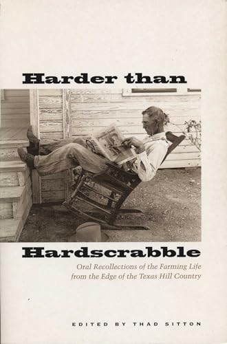 9780292702387: Harder Than Hardscrabble: Oral Recollections of the Farming Life from the Edge of the Texas Hill Country
