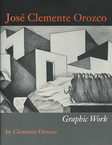 9780292702493: Jose Clemente Orozco: Graphic Work /anglais (Joe R. and Teresa Lozano Long Series in Latin American and Latino Art and Culture)