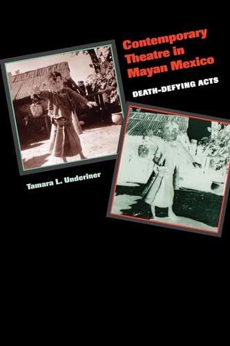 Contemporary Theatre in Mayan Mexico: Death-Defying Acts (9780292702509) by Underiner, Tamara L.