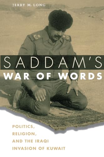 9780292702646: Saddam's War of Words: Politics, Religion, and the Iraqi Invasion of Kuwait