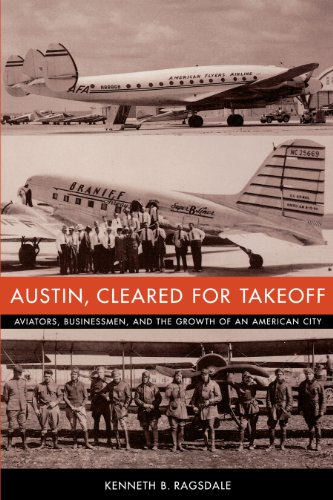 Beispielbild fr Austin, Cleared for Takeoff: Aviators, Businessmen, and the Growth of an American City (Jack and Doris Smothers Series in Texas History, Life, and Culture) zum Verkauf von Friends of  Pima County Public Library