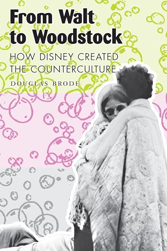 Imagen de archivo de From Walt to Woodstock : How Disney Created the Counterculture a la venta por Better World Books: West