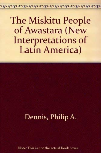 Beispielbild fr The Miskitu People of Awastara (Llilas New Interpretations of Latin America Series) zum Verkauf von HPB-Red