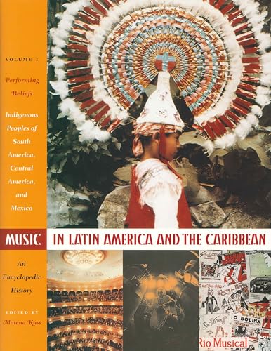 9780292702981: Music In Latin America And The Caribbean, An Encyclopedic History: Performing Beliefs : Indigenous Peoples Of South America, Central America, And Mexico