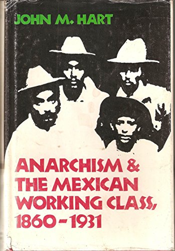 Anarchism & the Mexican Working Class 1860-1931