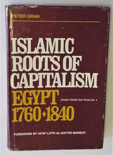 Imagen de archivo de Islamic roots of capitalism: Egypt, 1760-1840 (Modern Middle East series ; no. 4) a la venta por Priceless Books