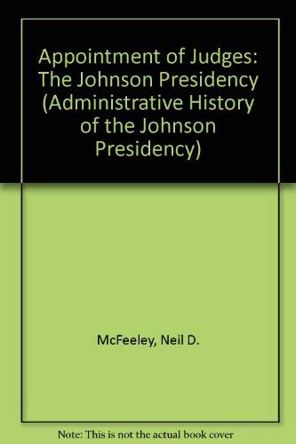 Appointment of Judges: The Johnson Presidency (Administrative History of the Johnson Presidency)