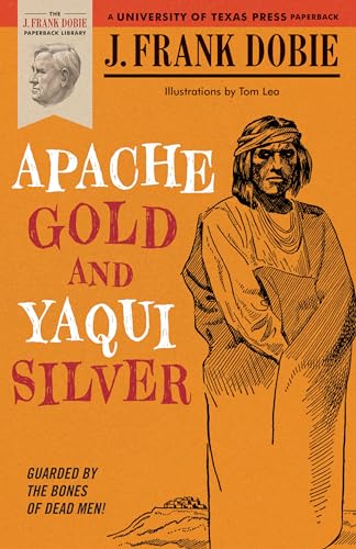 9780292703810: Apache Gold and Yaqui Silver (The J. Frank Dobie Paperback Library)
