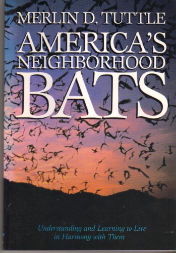 9780292704060: America's Neighborhood Bats: Understanding and Learning to Live in Harmony With Them