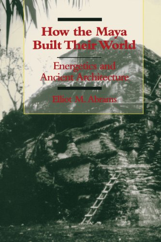 Imagen de archivo de How the Maya Built Their World: Energetics and Ancient Architecture a la venta por Once Upon A Time Books
