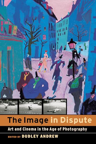 9780292704763: The Image in Dispute: Art and Cinema in the Age of Photography
