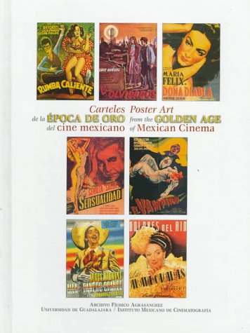 Carteles De LA Epoca De Oro Del Cine Mexicano/Poster Art from the Golden Age of Mexican Cinema (9780292704855) by Agrasanchez (Curator), Rogelio; Ramirez-Berg, Charles; Vaidovits, Guillermo; Wilt, David; Rodriguez, David