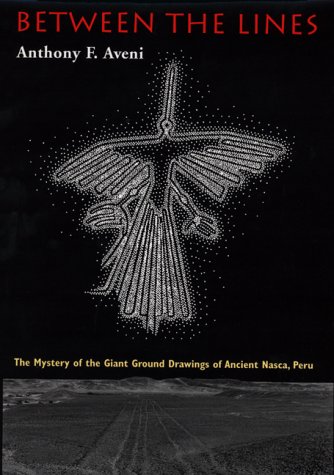 9780292704961: Between the Lines: The Mystery of the Giant Ground Drawings of Ancient Nasca, Peru