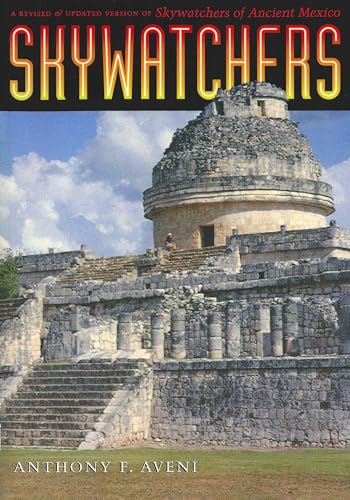 Skywatchers: A Revised and Updated Version of Skywatchers of Ancient Mexico (9780292705029) by Aveni, Anthony F.