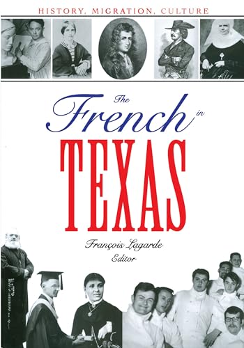 Imagen de archivo de The French in Texas: History, Migration, Culture (Focus on American History Series) a la venta por Jackson Street Booksellers