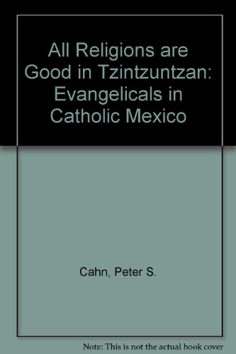 9780292705388: All Religions Are Good in Tzintzuntzan: Evangelicals in Catholic Mexico