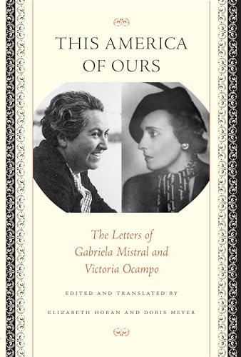 Beispielbild fr This America of Ours: The Letters of Gabriela Mistral and Victoria Ocampo zum Verkauf von SecondSale