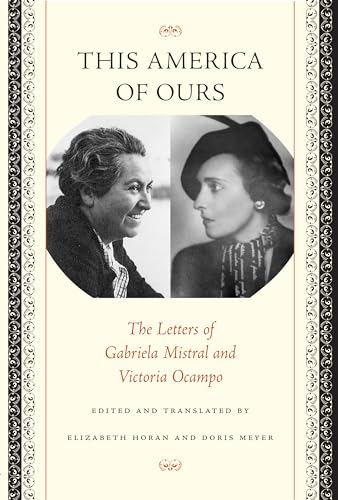 9780292705401: This America of Ours: The Letters of Gabriela Mistral and Victoria Ocampo