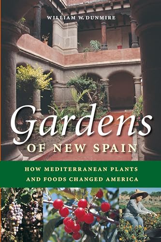 Imagen de archivo de Gardens of New Spain: How Mediterranean Plants and Foods Changed America a la venta por HPB-Red