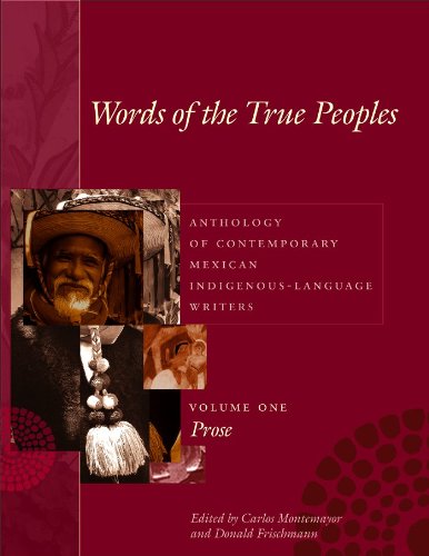 Stock image for Words of the True Peoples/Palabras de los Seres Verdaderos: Anthology of Contemporary Mexican Indigenous-Language Writers/Antologa de Escritores . and Culture) (English and Spanish Edition) for sale by HPB-Red