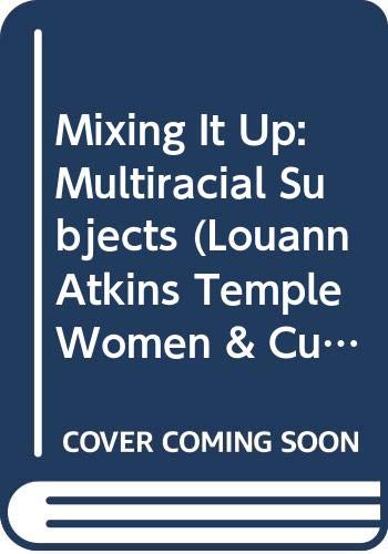 9780292705852: Mixing it Up: Multiracial Subjects: No. 7 (Louann Atkins Temple Women & Culture Series)