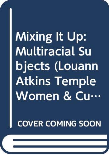 9780292705852: Mixing It Up: Multiracial Subjects (Louann Atkins Temple Women & Culture Series)