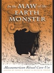 9780292705869: In the Maw of the Earth Monster: Mesoamerican Ritual Cave Use (The Linda Schele Series in Maya and Pre-Columbian Studies)